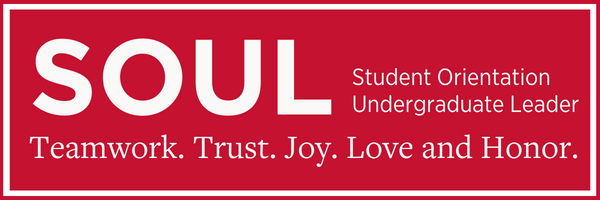 SOUL, Student Orientation Undergraduate Leader, Teamwork. Trust. Joy. Love and Honor.