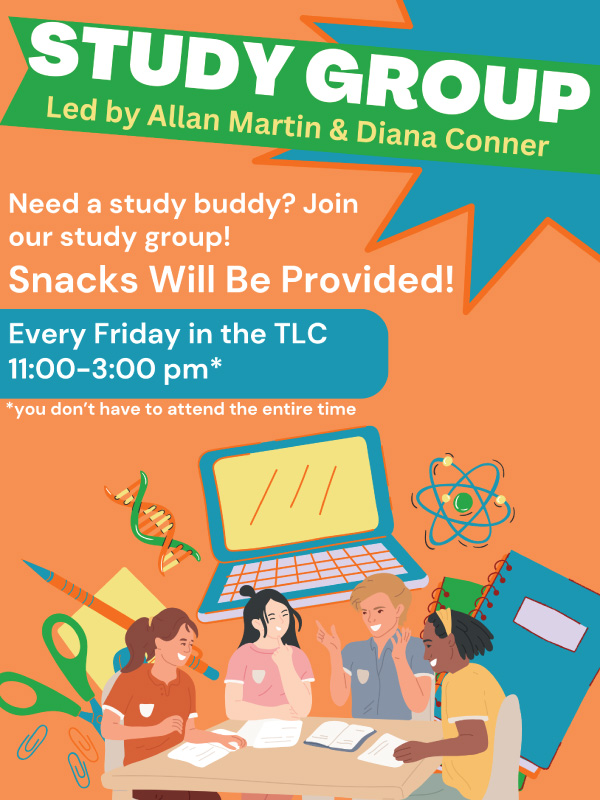 Study Group led by Allan Marti & Diana Conner. Need a study buddy? Join our study group. Snacks will be provided. Every Friday in the TLC 11:00-3:00pm* *you don't have to attend the entire time.