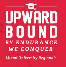 Upward Bound. By Endurance We Conquer. Miami University Regionals